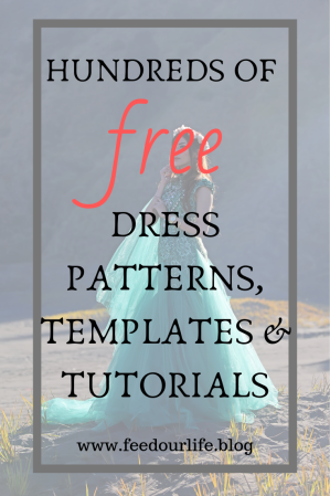 Hundreds of FREE dress patterns, templates and tutorials by www.feedourlife.blog.png